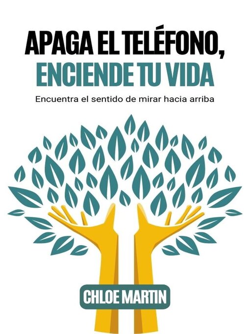 Title details for Apaga el Teléfono, Enciende Tu Vida by Chloe Martin - Available